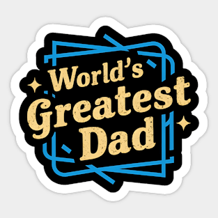 World's Greatest Dad | Father's Day | Dad Lover gifts Sticker